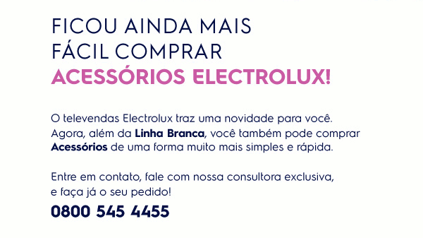 Ficou ainda mais f�cil comprar acess�rios Electrolux